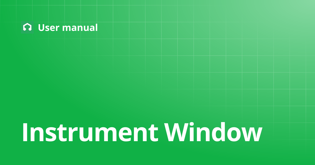 Instrument Window | English Current (1.3.x) | User manual